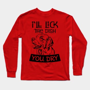 I'll LICK THE DISH YOU DRY Long Sleeve T-Shirt